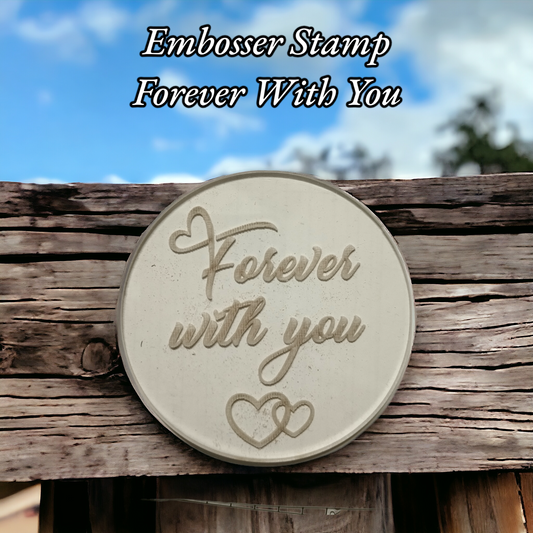 Embosser Stamp Forever With You