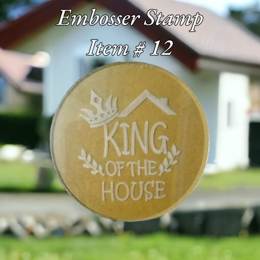 Embosser Stamp Item # 12 ( king of the House )