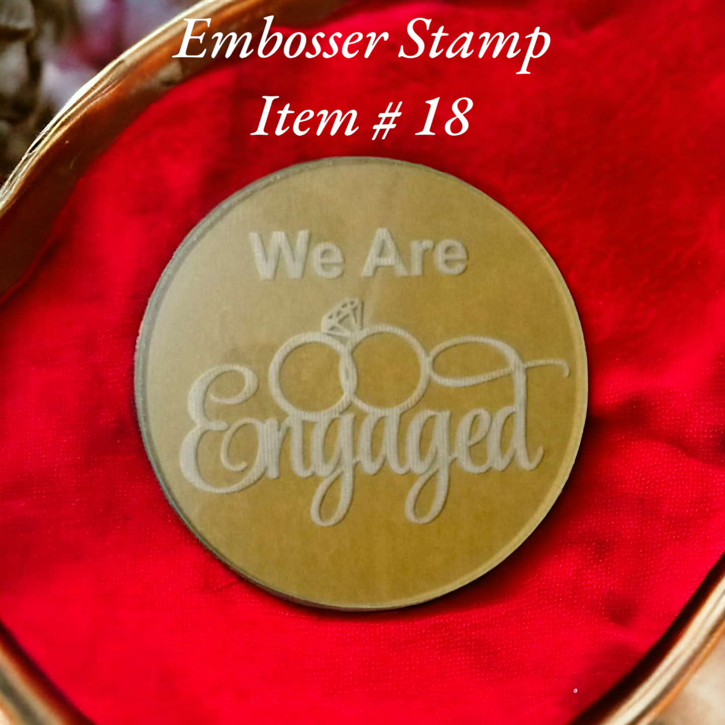 Embosser Stamp Item # 18 ( we are engaged )