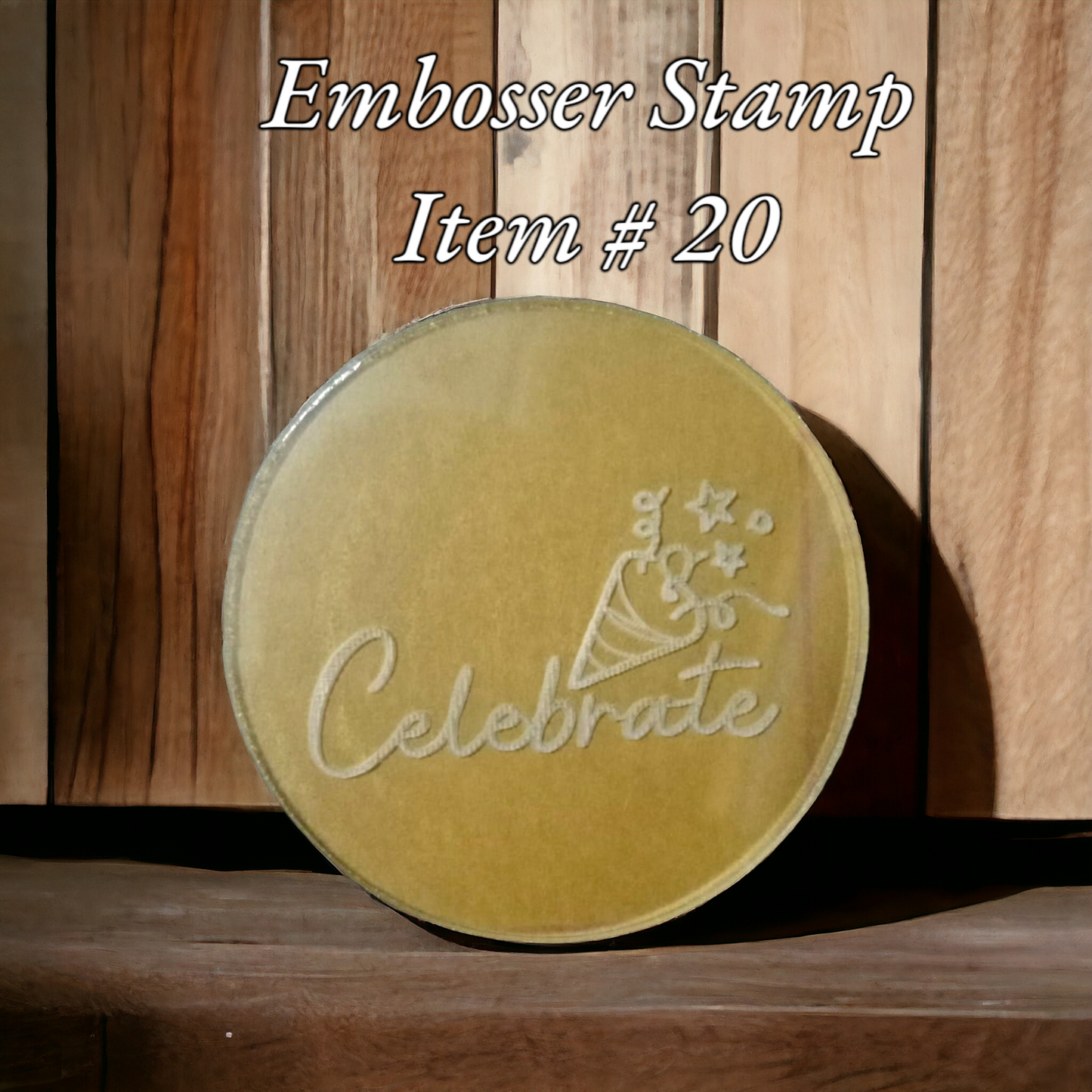 Embosser Stamp Item # 20 ( Celebrate )