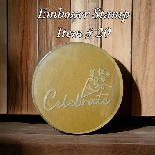 Embosser Stamp Item # 20 ( Celebrate )