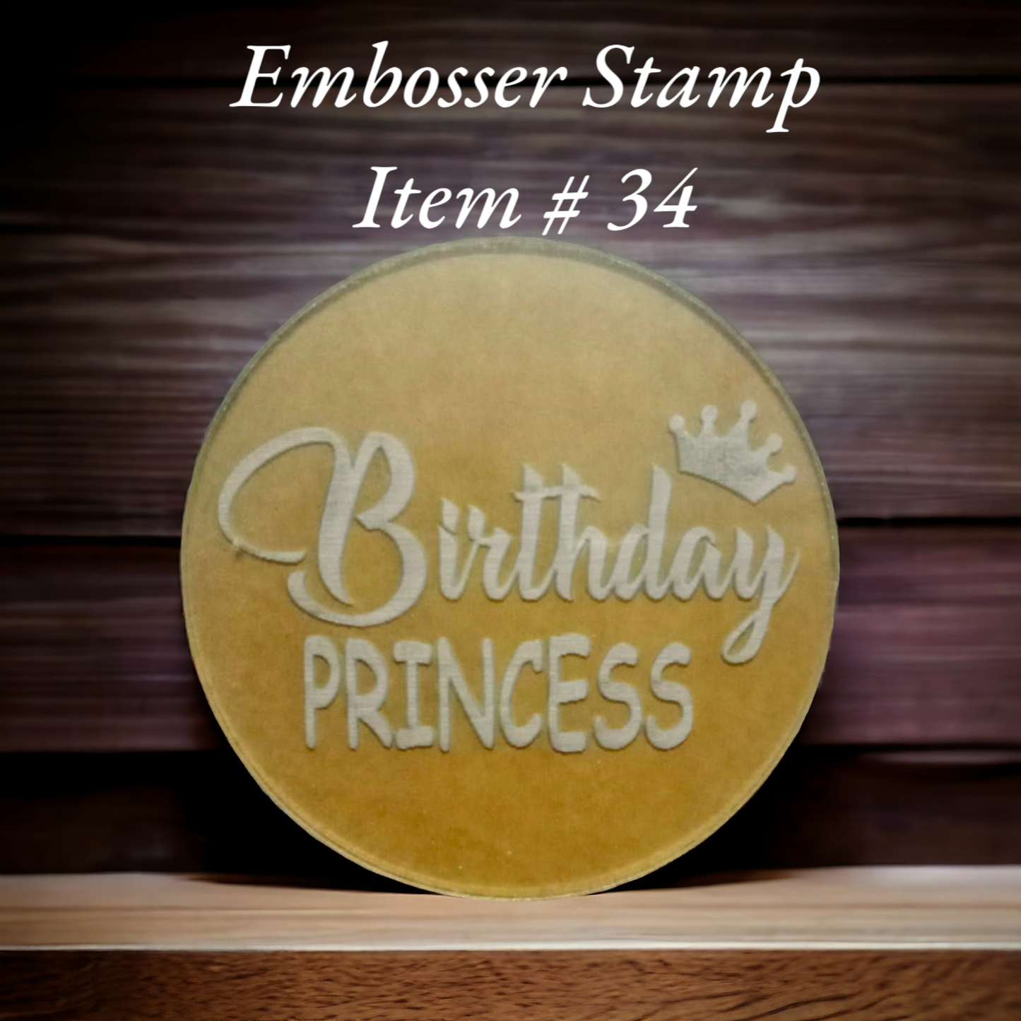 Embosser Stamp Item # 34 ( Birthday Princess )