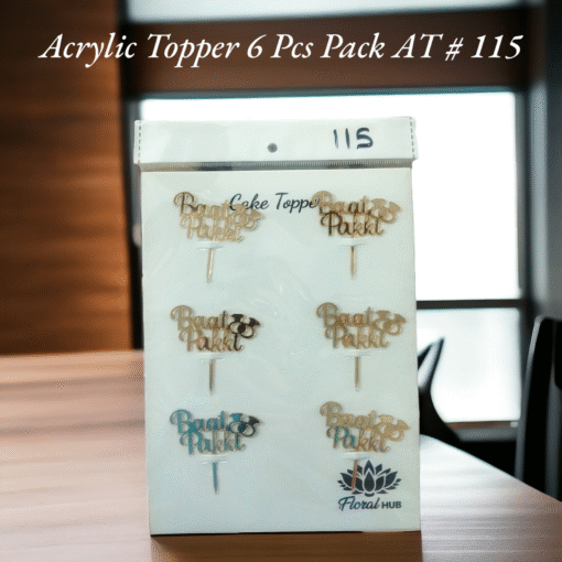 Acrylic Topper AT # 115 (Baat Pakki) (6pcs)