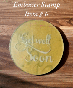 Embosser Stamp Item # 6 ( Get well Soon )