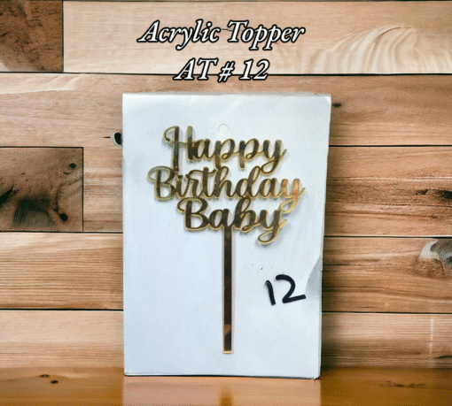 Acrylic Topper AT # 12 (Happy Birthday Baby)
