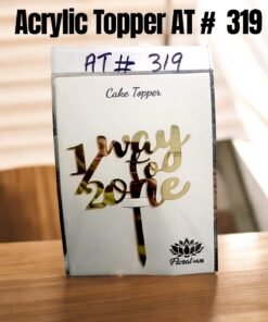 Acrylic Topper AT # 319 (1/2 way to One)