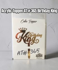 Acrylic Topper AT # 365 Birthday King